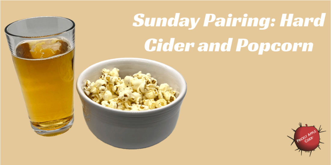 Sunday Pairing: hard Cider and Popcorn