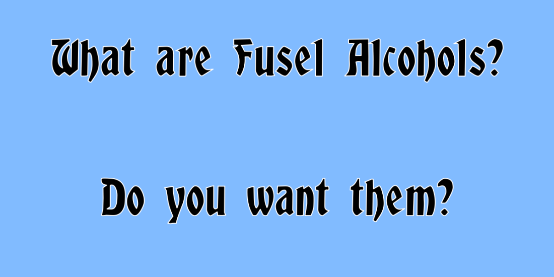 Fusel Alcohols: Good or Bad?