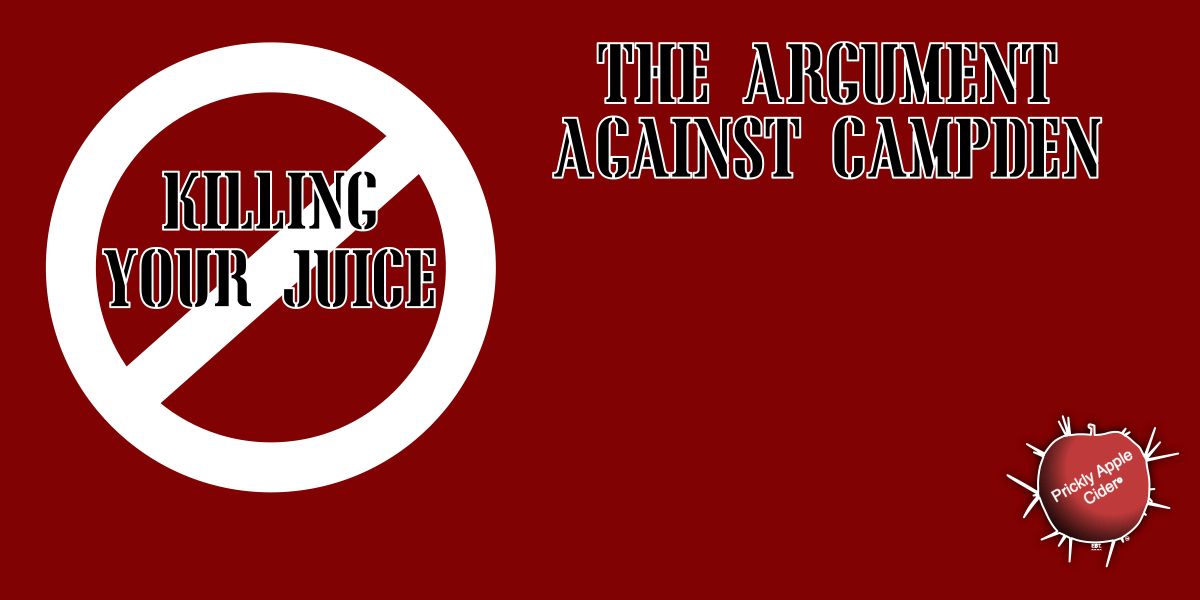 Stop Killing Your Juice: The argument against Campden