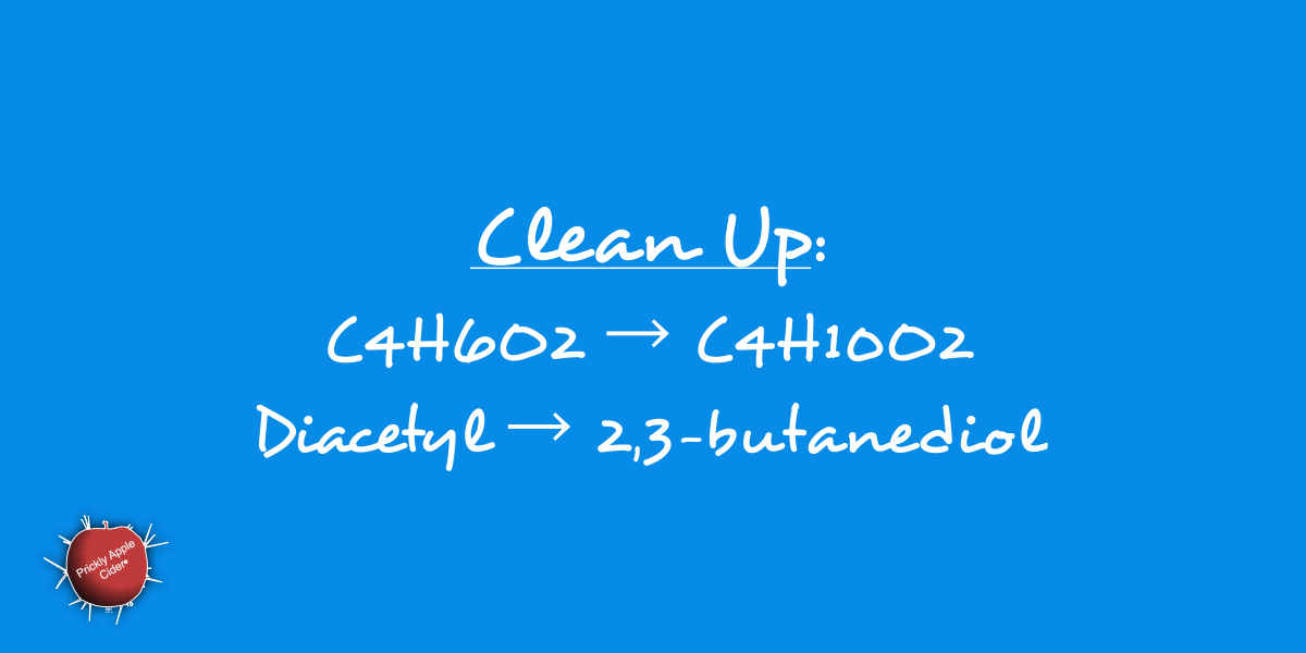 Clean Up:    Yeast absorb diacetyl and create 2,3-butanediol