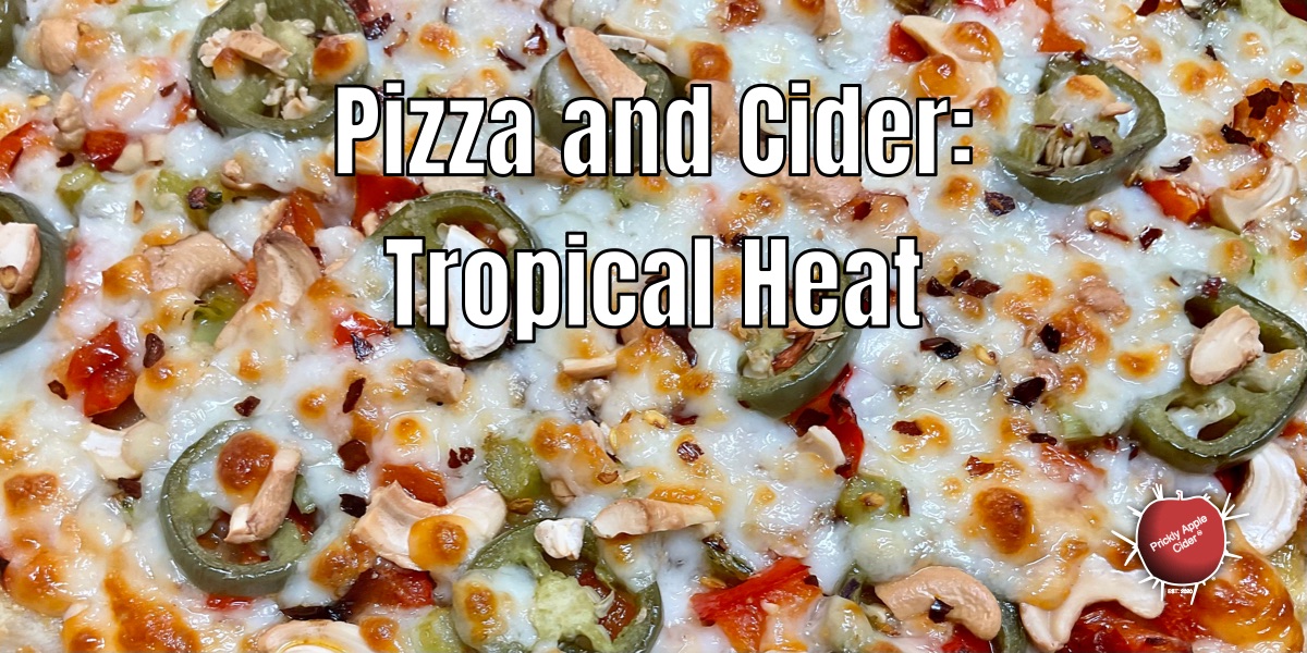 Pizza and Cider: Tropical Heat